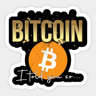 BItcoin I told you so Sticker